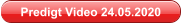 Predigt Video 24.05.2020